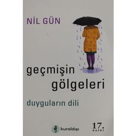 GEÇMİŞİN GÖLGELERİ DUYGULARIN DILI - NIL GÜN