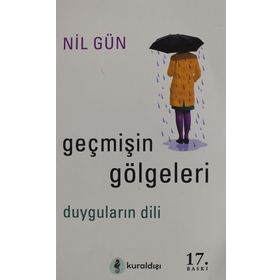 GEÇMİŞİN GÖLGELERİ DUYGULARIN DILI - NIL GÜN