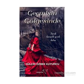 Geçmişin Gölgesinde - Gülçin Özbek Kuyumcu