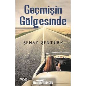 Geçmişin Gölgesinde - Şenay Şentürk