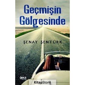 Geçmişin Gölgesinde - Şenay Şentürk