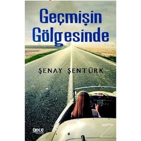 Geçmişin Gölgesinde - Şenay Şentürk