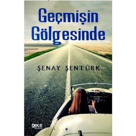 Geçmişin Gölgesinde - Şenay Şentürk