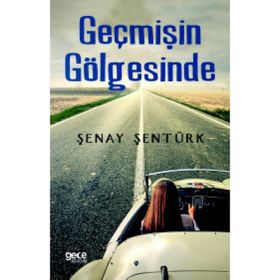 Geçmişin Gölgesinde - Şenay Şentürk
