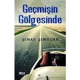 Geçmişin Gölgesinde - Şenay Şentürk