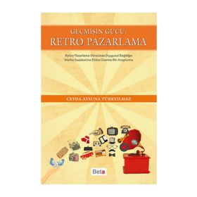 Geçmişin Gücü Retro Pazarlama - Ceyda Aysuna Türkyılmaz