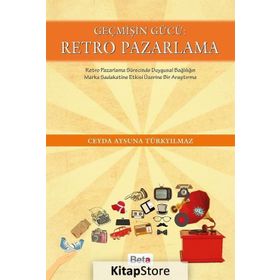 Geçmişin Gücü Retro Pazarlama - Ceyda Aysuna Türkyılmaz