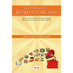 Geçmişin Gücü Retro Pazarlama - Ceyda Aysuna Türkyılmaz