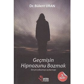 Geçmişin Hipnozunu Bozmak - Bülent Uran