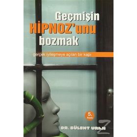 Geçmişin Hipnozunu Bozmak - Bülent Uran