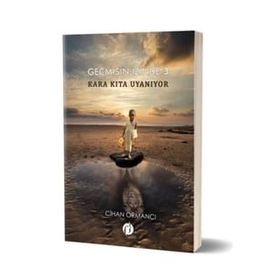 Geçmişin İzinde 3 - Kara Kıta Uyanıyor - Cihan Ormancı