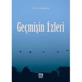 Geçmişin İzleri Peyman Kapukaya