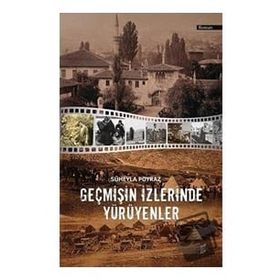 Geçmişin İzlerinde Yürüyenler Süheyla Poyraz