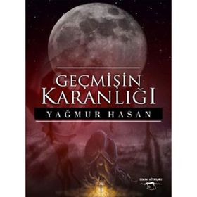 Geçmişin Karanlığı - Yağmur Hasan