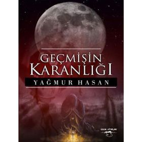 Geçmişin Karanlığı - Yağmur Hasan