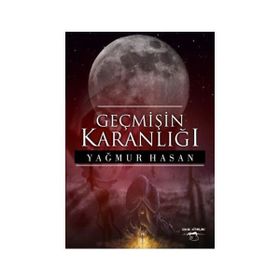 Geçmişin Karanlığı - Yağmur Hasan