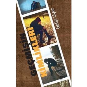 Geçmişin Kimlikleri - Galip Uyar