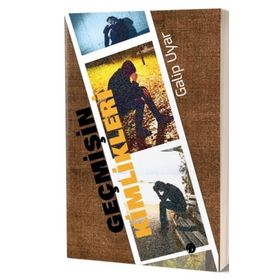 Geçmişin Kimlikleri - Galip Uyar