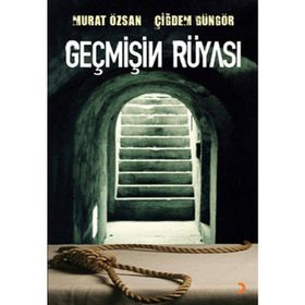 GEÇMİŞİN RÜYASI - MURAT ÖZSAN, ÇİĞDEM GÜNGÖR