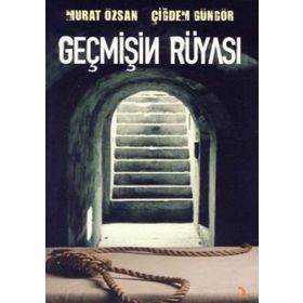 GEÇMİŞİN RÜYASI - MURAT ÖZSAN, ÇİĞDEM GÜNGÖR