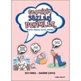 Geçmişin Sözleri Deyimler - Ganime Çavuş Ece Varol