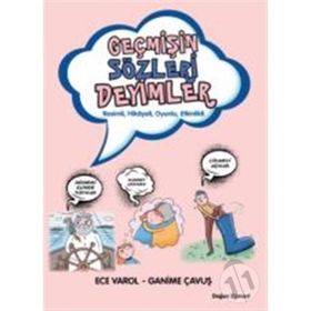 Geçmişin Sözleri Deyimler - Ganime Çavuş Ece Varol
