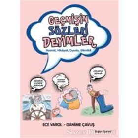 Geçmişin Sözleri Deyimler - Ganime Çavuş Ece Varol