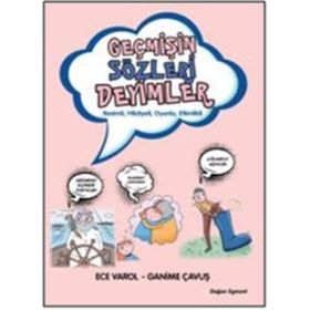 Geçmişin Sözleri Deyimler - Ganime Çavuş Ece Varol