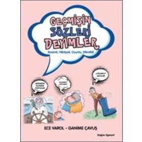 Geçmişin Sözleri Deyimler - Ganime Çavuş Ece Varol