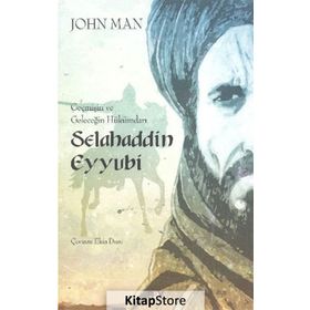 Geçmişin ve Geleceğin Hükümdarı Selahaddin Eyyubi - John Man