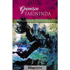 Geçmişin Yarınında - Süleyman Çetinkaya