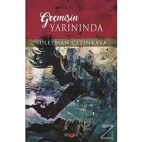 Geçmişin Yarınında - Süleyman Çetinkaya