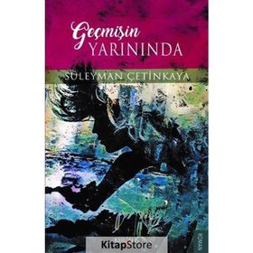Geçmişin Yarınında - Süleyman Çetinkaya