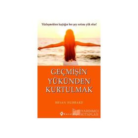 Geçmişin Yükünden Kurtulmak - Bryan Hubbard