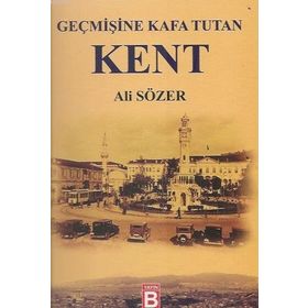 Geçmişine Kafa Tutan Kent - Ali Sözer
