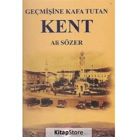 Geçmişine Kafa Tutan Kent - Ali Sözer