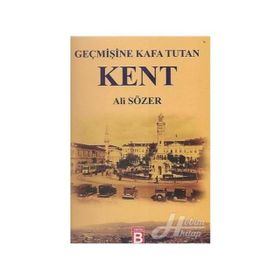 Geçmişine Kafa Tutan Kent - Ali Sözer