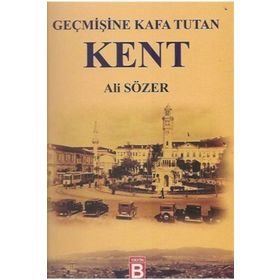 Geçmişine Kafa Tutan Kent - Ali Sözer