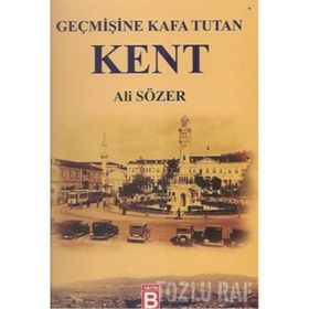 Geçmişine Kafa Tutan Kent - Ali Sözer