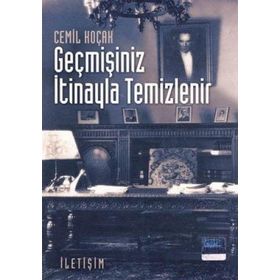 GEÇMİŞİNİZ İTİNAYLA TEMIZLENIR - CEMIL KOÇAK