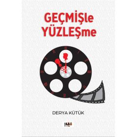 Geçmişle Yüzleşme Derya Kütük