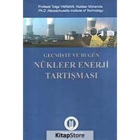 GEÇMIŞTE VE BUGÜN NÜKLEER ENERJI TARTIŞMASI - TOLGA YARMAN