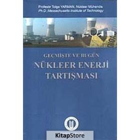 GEÇMIŞTE VE BUGÜN NÜKLEER ENERJI TARTIŞMASI - TOLGA YARMAN
