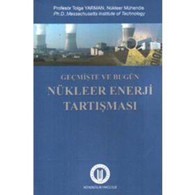GEÇMIŞTE VE BUGÜN NÜKLEER ENERJI TARTIŞMASI - TOLGA YARMAN