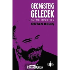 Geçmişteki Gelecek - Gizemli Meseleler - Oktan Keleş