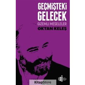 Geçmişteki Gelecek - Gizemli Meseleler - Oktan Keleş
