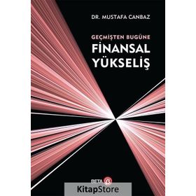 Geçmişten Bugüne Finansal Yükseliş - Mustafa Canbaz