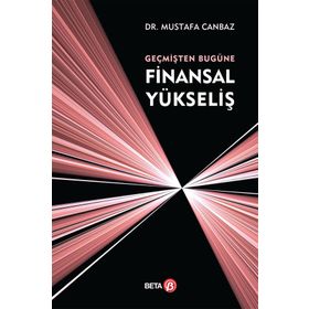 Geçmişten Bugüne Finansal Yükseliş - Mustafa Canbaz