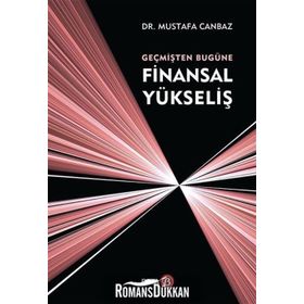 Geçmişten Bugüne Finansal Yükseliş - Mustafa Canbaz