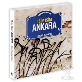 GEÇMIŞTEN BUGÜNE İSIM İSIM ANKARA - ÖNDER ŞENYAPILI